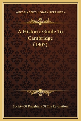 A Historic Guide To Cambridge (1907) 1169314759 Book Cover