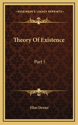 Theory of Existence: Part I 1163517488 Book Cover