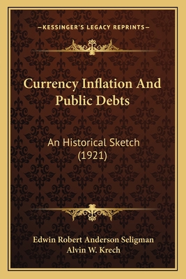 Currency Inflation And Public Debts: An Histori... 1164616234 Book Cover