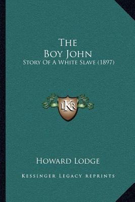 The Boy John: Story Of A White Slave (1897) 1166947955 Book Cover