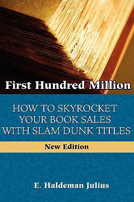 First Hundred Million: How To Sky Rocket Your b... 0978388372 Book Cover