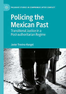 Policing the Mexican Past: Transitional Justice... B0BZNHRVJ3 Book Cover