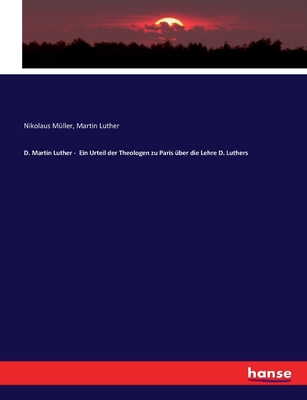 D. Martin Luther - Ein Urteil der Theologen zu ... [German] 3743406063 Book Cover