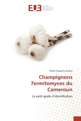 Champignons Termitomyces du Cameroun [French] 6200452989 Book Cover