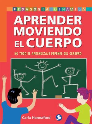 Aprender Moviendo el Cuerpo: No Todo el Aprendi... [Spanish] 9688608513 Book Cover