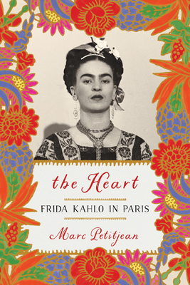 The Heart: Frida Kahlo in Paris 163542190X Book Cover