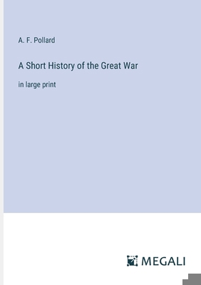 A Short History of the Great War: in large print 3387063563 Book Cover