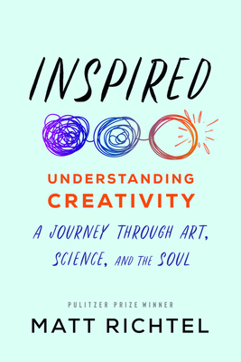 Inspired: Understanding Creativity: A Journey T... 0063025531 Book Cover