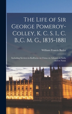 The Life of Sir George Pomeroy-Colley, K. C. S.... 1017692424 Book Cover