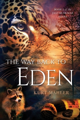 The Way Back to Eden: Book 2 of the Jaguar Orac... 196425146X Book Cover