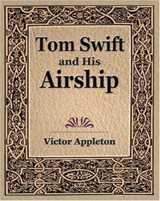 Tom Swift and His Airship (1910) 1594621799 Book Cover