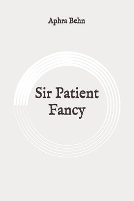 Sir Patient Fancy: Original B088XYR7LP Book Cover