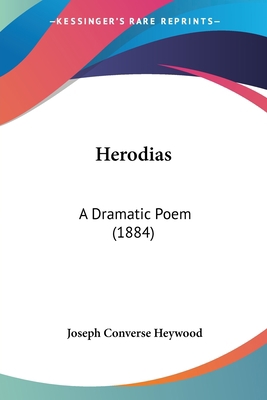 Herodias: A Dramatic Poem (1884) 143686948X Book Cover