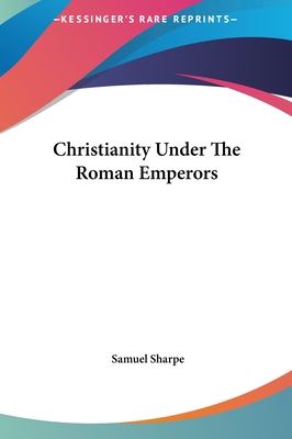 Christianity Under The Roman Emperors 1161508864 Book Cover