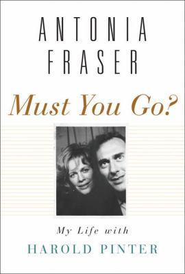 Must You Go?: My Life with Harold Pinter 0385668376 Book Cover