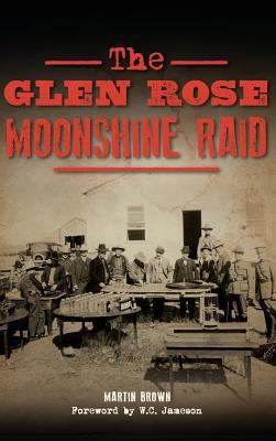 The Glen Rose Moonshine Raid 1540226530 Book Cover