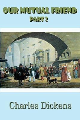 Our Mutual Friend Part 2 (Illustrated) 1725581280 Book Cover