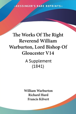 The Works Of The Right Reverend William Warburt... 143674878X Book Cover