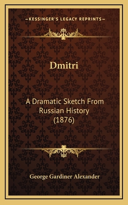 Dmitri: A Dramatic Sketch From Russian History ... 1165389991 Book Cover