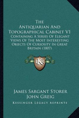 The Antiquarian And Topographical Cabinet V1: C... 1165089823 Book Cover