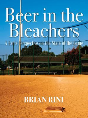 Beer in the Bleachers: A Fan's Perspective on t... 147873180X Book Cover