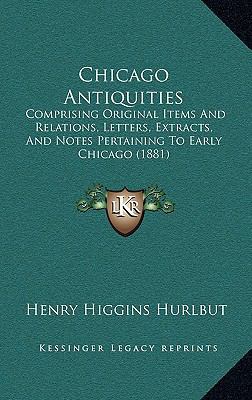 Chicago Antiquities: Comprising Original Items ... 116481656X Book Cover