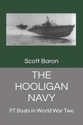 The Hooligan Navy: PT Boats in World War Two B09GJ9LS2F Book Cover