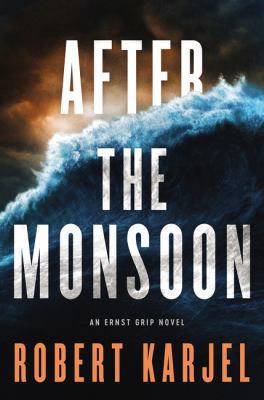 After the Monsoon: An Ernst Grip Novel 0062339702 Book Cover