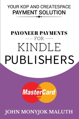 Payoneer Payments For Kindle Publishers: Your K... 1520410654 Book Cover