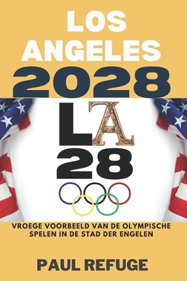 Los Angeles 2028: Vroege Voorbeeld van de Olymp... [Dutch] B0DR5QY41Q Book Cover