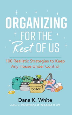 Organizing for the Rest of Us: 100 Realistic St... 1713651602 Book Cover