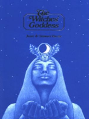 The Witches' Goddess: The Feminine Principle of... 0709058446 Book Cover