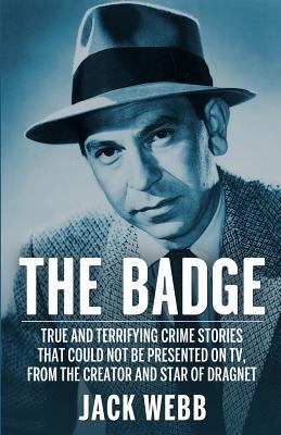 The Badge: True and Terrifying Crime Stories Th... 1532951787 Book Cover