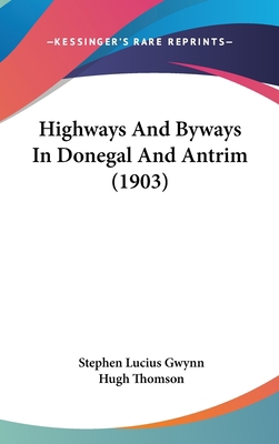 Highways And Byways In Donegal And Antrim (1903) 1436652308 Book Cover