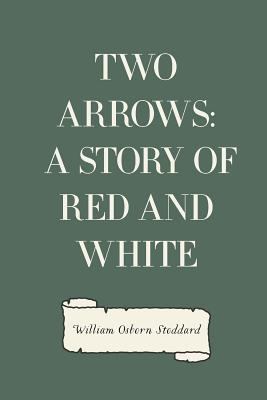 Two Arrows: A Story of Red and White 153016866X Book Cover