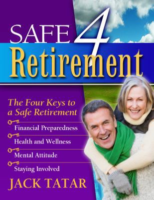 Safe 4 Retirement: The 4 Keys to a Safe Retirement 0615520073 Book Cover