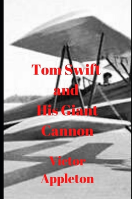 Tom Swift and His Giant Cannon B086B7W5RC Book Cover