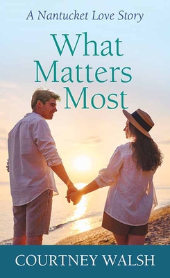 What Matters Most: A Nantucket Love Story [Large Print] 1638083460 Book Cover