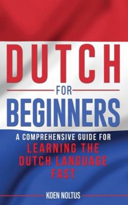 Dutch for Beginners: A Comprehensive Guide for ... 1952559545 Book Cover
