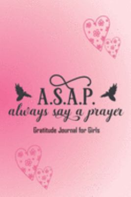ASAP, always say a prayer. Gratitude Journal for Girls: Pretty pink quote gratitude journal for daily reflections, thoughts and thanks. Sweet gift for girls.