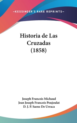 Historia de Las Cruzadas (1858) [Spanish] 1160605491 Book Cover