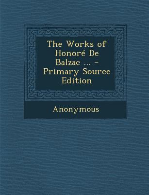 The Works of Honore de Balzac ... - Primary Sou... 1287613209 Book Cover