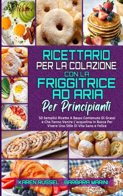 Ricettario per La Colazione con la Friggitrice ... [Italian] 1802974512 Book Cover