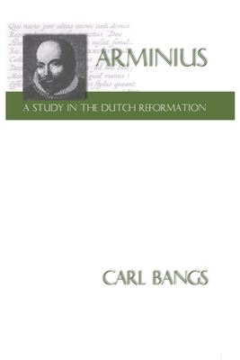 Arminius: A Study in the Dutch Reformation 157910150X Book Cover