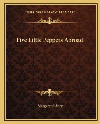 Five Little Peppers Abroad 1162662913 Book Cover