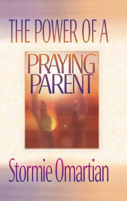 The Power of a Praying Parent 1565073541 Book Cover