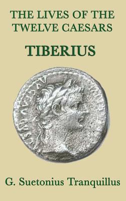 The Lives of the Twelve Caesars -Tiberius- 1515428842 Book Cover