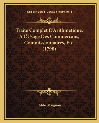 Traite Complet D'Arithmetique, A L'Usage Des Co... [French] 1165794012 Book Cover