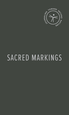 Sacred Markings: Journaling Toward Second Nature 1956144005 Book Cover