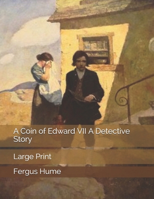 A Coin of Edward VII A Detective Story: Large P... 1697544614 Book Cover